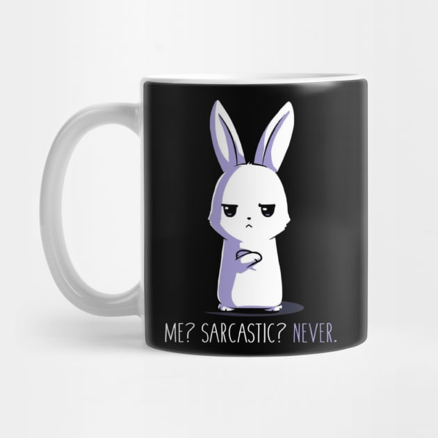 Me Sarcastic ... Never!! Funny Humor Quote - Funny Rabbit Bunny Lover Quote by LazyMice